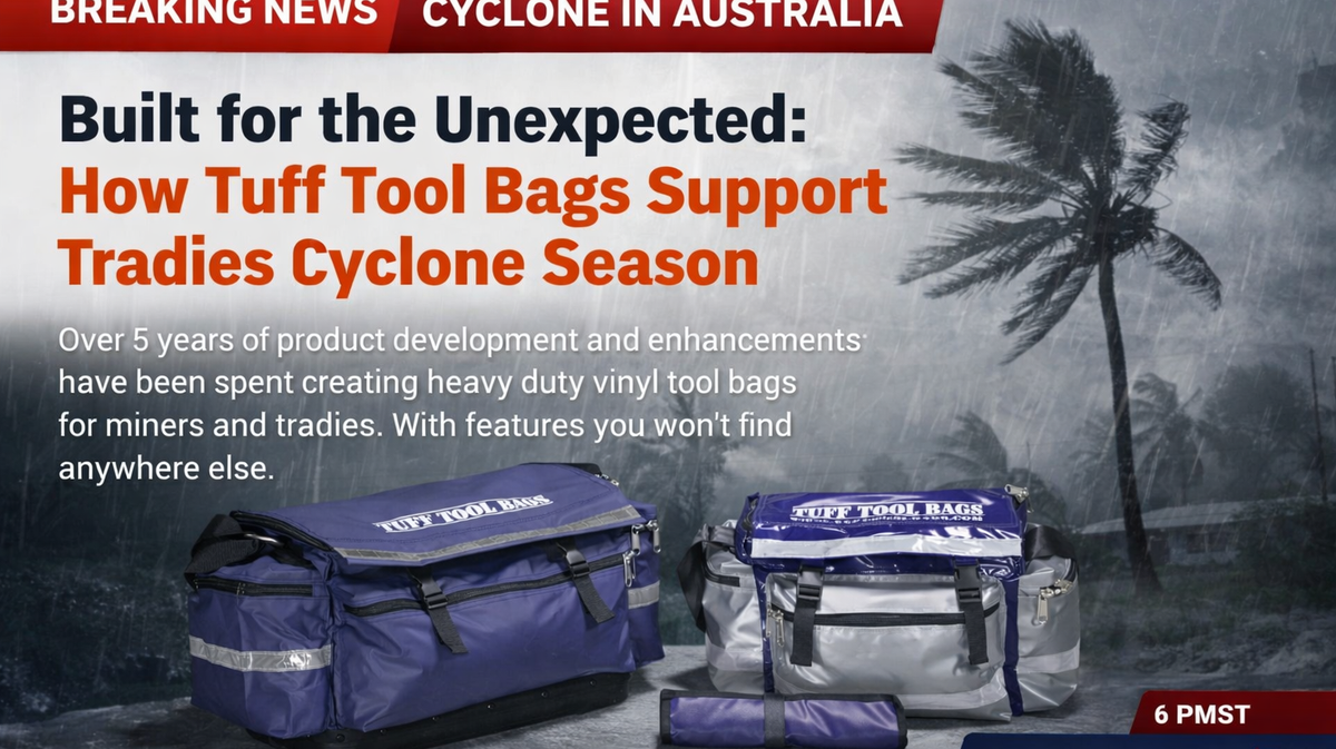 Built for the Unexpected: How Tuff Tool Bags Support Tradies During Cyclone Season