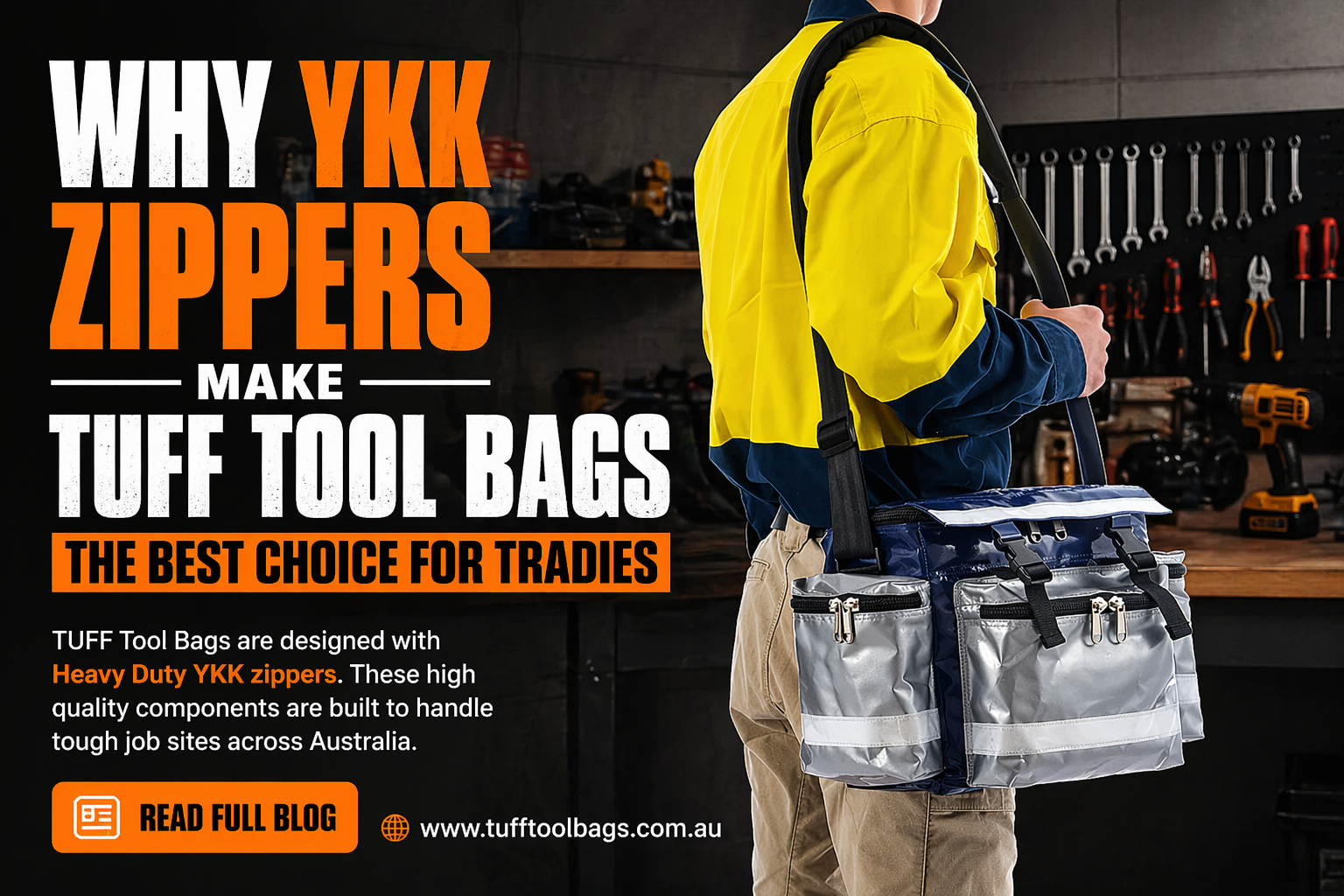Built Tough from the Zip Up: Why YKK Zippers Make TUFF Tool Bags the Best Choice for Tradies