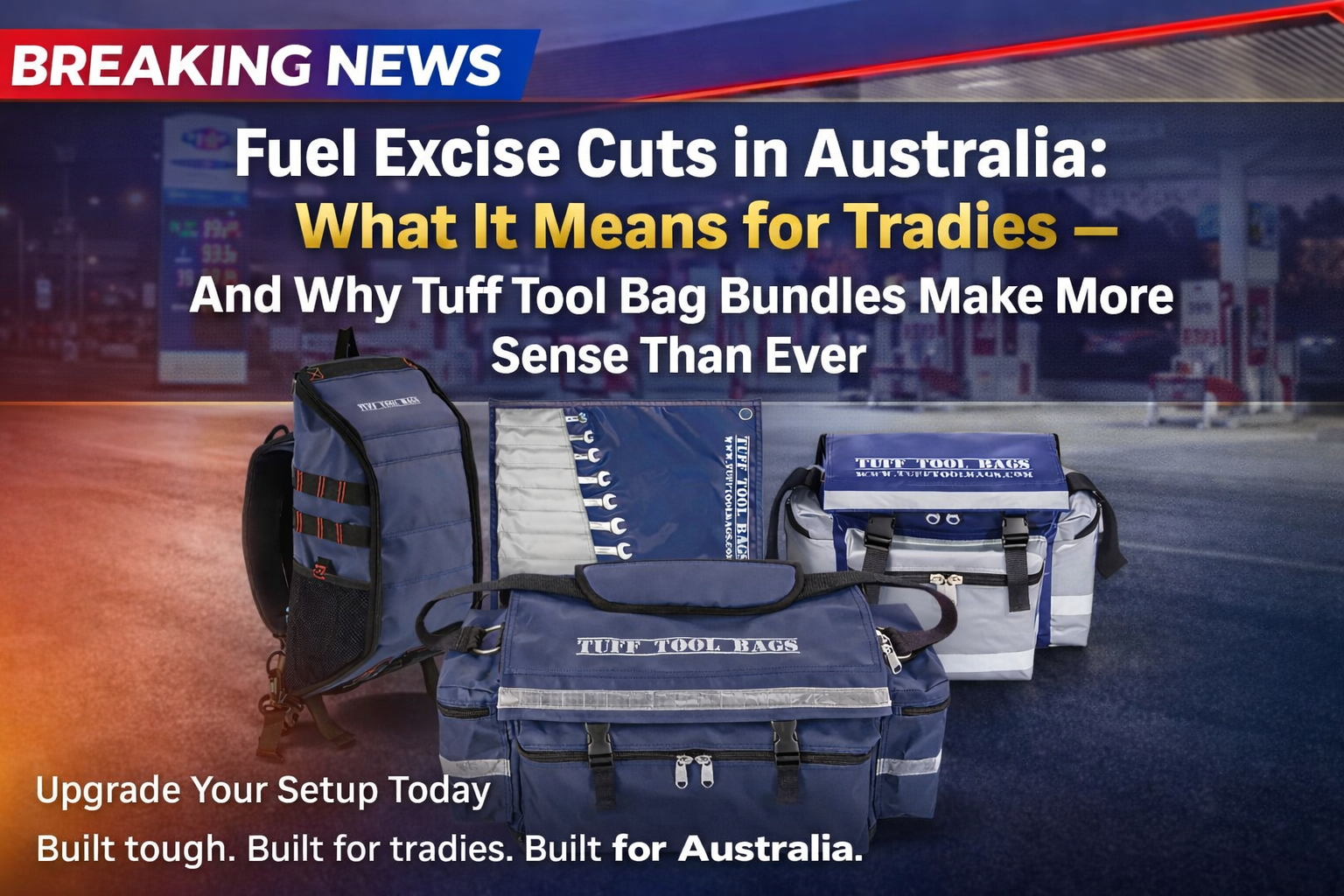 Fuel Excise Cuts in Australia: What It Means for Tradies — And Why Tuff Tool Bag Bundles Make More Sense Than Ever